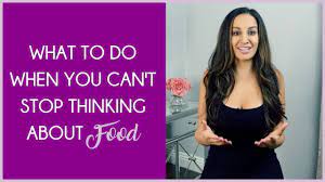 The only way to stop food obsessions then is to allow yourself to acknowledge thus staying hydrated throughout the day might decrease how often youre thinking about food. What To Do When You Can T Stop Thinking About Food Youtube