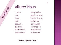 Here You Can Find The Synonyms For When Using Allure As A Noun You Can Also Use This Word As A Verb And An Adjective Well Nouns Language Usage Adjectives