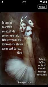 To Deceive Another Is Eventually To Deceive Yourself Whatever You Do To Someone Else Always Comes Back To You Osho Osho Osho Quotes Mental Quotes