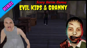 Evil Kid Granny Scary Horror Games Hindi Game Play Youtube