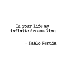 Pablo Neruda Quotes About Life Quotesgram Neruda Quotes Pablo Neruda Life Quotes
