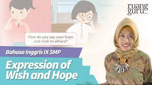 Berikut ini ada beberapa contoh kalimat yang menggunakan ungkapan harapan atau the expression of hope, seperti: Ruangbelajar Bahasa Inggris Ix Smp Expression Of Wish And Hope Youtube