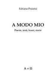 A modo mio by @francescasesana. Amazon Com A Modo Mio Poesie Testi Brani Storie Italian Edition Ebook Fabiana Proietto Kindle Store