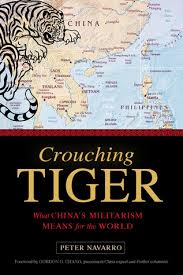 Crouching Tiger What China S Militarism Means For The World By Peter Navarro