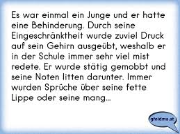 Es War Einmal Ein Junge Und Er Hatte Eine Behinderung Durch Seine Eingeschranktheit Wurde Zuviel Druck Auf Sein Gehirn Osterreichische Spruche Und Zitate