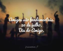 Dia do amigo 20 de julho. Frases De Dia Do Amigo Frases Do Bem