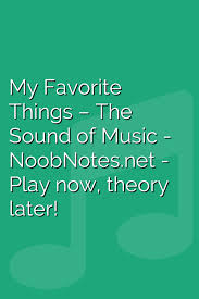 Listen to the sound of music: My Favorite Things The Sound Of Music Letter Notes For Beginners Music Notes For Newbies