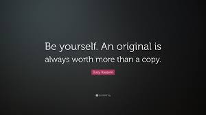 To the end of his days bilbo could never. Suzy Kassem Quote Be Yourself An Original Is Always Worth More Than A Copy