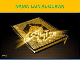 Dan sebagian yang lain mempunyai lebih dari satu nama. Nama Lain Al Qur An