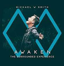 A chance to come alive. Michael W Smith Awaken The Surrounded Experience Michael W Smith Amazon De Musik