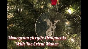Engraving Acrylic Ornaments With The Cricut Maker And The Chomas Tool Youtube