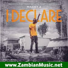 Zambian Music Download I Declare By Macky 2 Chester Bobby East Mp3 Download Zambian Music Dotnet New Zambian Music