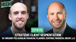 78 Strategic Client Segmentation w/ Gregory McLaughlin, Centinel Financial  Group, LLC