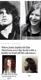 6 months ago Jack Whatley (Credit: Wikimedia Ur Cameras) When Janis Joplin  hit Jim Morrison over the head with a bottle to fend off his advances You  really think you can just drunkenly hit