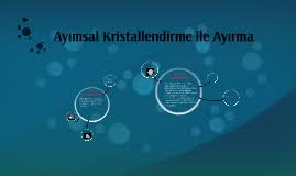 Ayımsal kristallendirme ile ayırma şekerli suyu kaynatıp suyun buharlaşmasını sağladım ve şeker elde ettim. Ayimsal Kristallendirme Ile Ayirma By Oktay Gurer