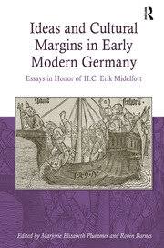 Ideas and Cultural Margins in Early Modern Germany: Essays in Honor of