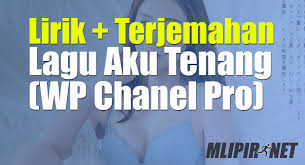 Kamis 12 maret 2020 1700. Lirik Dan Terjemahan Lagu Aku Tenang Dan Artinya