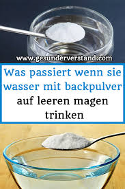 19 Was Passiert Wenn Sie Wasser Mit Backpulver Auf Leeren Magen Trinken Wasser Ba Backpulver Natron Trinken Trinken