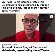 https://gofund.me/65f5c0ef My friend, Janie Warner, created this GoFundMe  to help me financially through this difficult time. Please share it