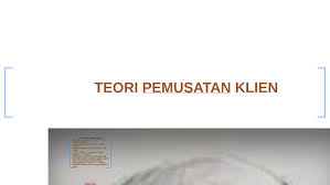 Bsutrisno.wordpress.com.… perbandingan antara teori pemusatan klien ,teori rasional. Teori Pemusatan Klien By Atiqah Abd Qayyum