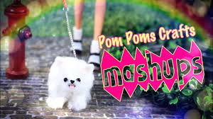 Mash Ups Doll Pom Poms Crafts No Sew Puppies In Depth Slippers More Youtube