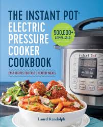 The chicken cooks in fifteen minutes under pressure. The Instant Pot Electric Pressure Cooker Cookbook Easy Recipes For Fast Healthy Meals Randolph Laurel 9781623156121 Amazon Com Books