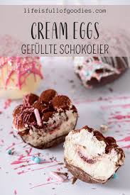 When room temperature to begin with, egg whites will grow bigger and recipe adapted from flo baker's pavlovas in the san francisco chronicle: Cream Eggs Lecker Gefullte Schokoeier Life Is Full Of Goodies