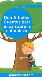 Don Arbolon Cuentos Cortos Para Ninos Sobre La Naturaleza En 2020 Cuentos Cuentos Para Dormir Cuentos Educativos
