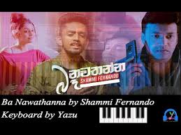 For your search query be nawatanna mp3 we have found 1000000 songs matching your query but showing only top 10 results. Ba Nawathanna Shammi Fernando Keyboard Notes With Lyrics Youtube