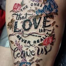 The Ones That Love Us Never Really Leave Us Tattoo The Ones That Love Us Never Really Leave Us Quote From Harry Potter And The Prisoner Of Azkaban Written By J K Rowling Ink Tattoo Get A Tattoo Tattoos