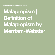 Malapropism Definition Of Malapropism By Merriam Webster Rhyming Dictionary Words Definitions