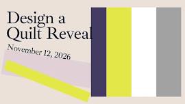 Monthly Meeting: Design a Quilt Series: The Big Reveal!