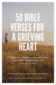 Unfortunately, there is no timetable for grief but you can cling to the promise that god heals broken hearts. 50 Bible Verses For A Grieving Heart Kathleen Fucci Ministries