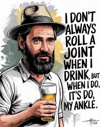 I came to chill, not to visit the ER. One minute I'm dancing, the next I'm  doing the one-legged shuffle with a beer still in hand. At least my  priorities stay balanced,