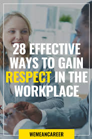 28 Tips On How To Become Respected At Work In 2020 Career Advancement Workplace Motivation Career Advice