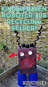 Roboter Bauen Mit Haushaltsgegenstanden Genial Zum Spielen In 2020 Basteln Bastelarbeiten Basteln Mit Kindern