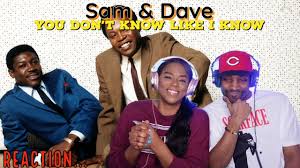 First time hearing Sam & Dave “You Don't Know Like I Know” Reaction