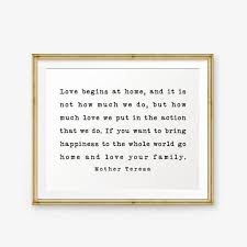 Love Begins At Home Mother Teresa Quote Home Decor Wedding Etsy Mother Teresa Quotes Home Quotes And Sayings Family Quotes