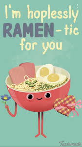 Aww I Ll Eat Ramen Noodles With You I Love Love Love You R C A M 3 3 3 Xoxoxxxxxxxxxx Punny Puns Love Puns Cheesy Puns