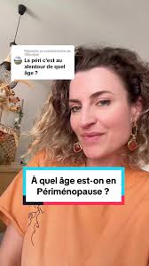 Comprendre la périménopause : Symptômes et âge