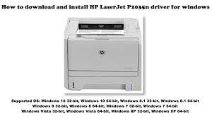 Download hp laserjet p2035 driver and software all in one multifunctional for windows 10, windows 8.1, windows 8, windows 7, windows xp, windows vista and mac os x (apple macintosh). How To Download And Install Hp Laserjet P2035n Driver Windows 10 8 1 8 7 Vista Xp Youtube