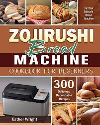 Bread machine home made cycle setting: Zojirushi Bread Machine Cookbook For Beginners Wright Esther 9781801248587 Amazon Com Books