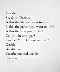 Decisions Decisions Decision Quotes Meditation Quotes Encouragement Quotes