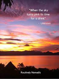 You might assume such a thing as mythical as those beasts that guard the corners of the earth, but i have it on the finest authority, and have, indeed, from time to time, regarded it with my own. Sunset Quotes Amazing Sunset Sayings For 2021 Routinely Nomadic