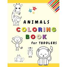 Big book of pets, wild and domestic animals, birds, insects and sea creatures coloring. Animals Coloring Book For Toddlers My First Coloring Book With Adorable Animals Fun And Educational Coloring
