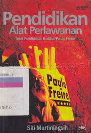 Di mata mansour fakih, paulo freire adalah tokoh pendidikan yang penuh misteri. Pendidikan Alat Perlawanan Teori Pendidikan Radikal Paulo Freire Siti Murtiningsih Penyunting R Hidayat Opac Perpustakaan Nasional Ri