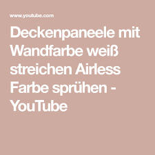 Deckenpaneele Mit Wandfarbe Weiss Streichen Airless Farbe Spruhen Youtube In 2020 Deckenpaneele Wandfarbe Wandfarbe Weiss