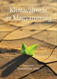 A klímaváltozás és annak hatásai ma már mindennapos beszédtémának számítanak. Konyv Klimavaltozas Es Magyarorszag Szathmary Eors Szerk