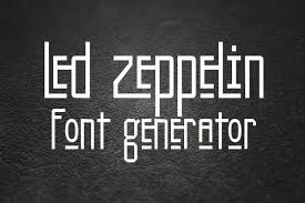 The font used in the logotype of led zeppelin, as seen on the cover artwork of their 2012 live album celebration day , is very similar to kashmir, and the font is free for. Led Zeppelin Font Generator Fonts Pool