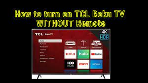 You can keep away your tv remote and enjoy wonderful time without any compromise in experiencing content, app and etc on your tcl tv. How To Turn On Tcl Roku Tv Without Remote For Most Tcl Tvs Howtoturnontclrokutvwithoutremote Youtube